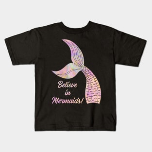 Believe in Mermaids Kids T-Shirt